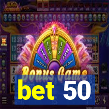 bet 50